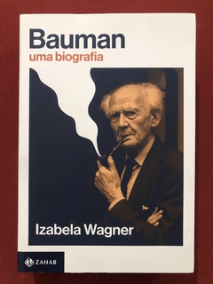 Livro - Bauman: Uma Biografia - Izabela Wagner - Zahar - Seminovo