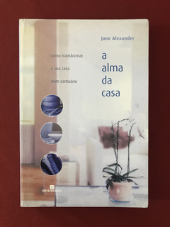Livro- A Alma Da Casa - Jane Alexander - Ed. Bertrand Brasil
