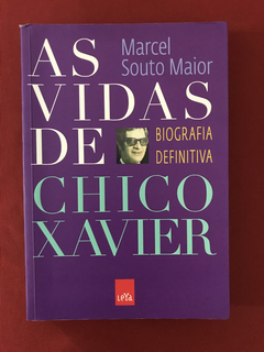 Livro - As Vidas De Chico Xavier - Marcel Souto Maior