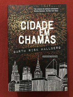 Livro - Cidade Em Chamas - Garth Risk Hallberg - Companhia Das Letras - Seminovo