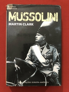 Livro - Mussolini - Martin Clark - Publicações Europa-América