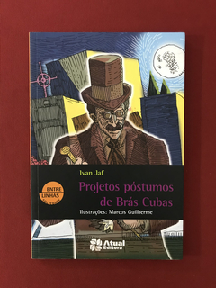 Livro- Projetos Póstumos De Brás Cubas - Ivan Jaf - Seminovo