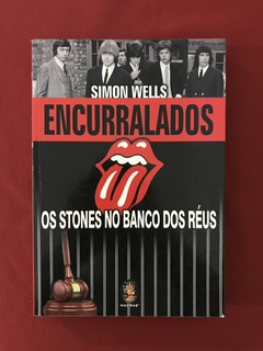 Livro- Encurralados Os Stones No Banco Dos Réus- Simon Wells