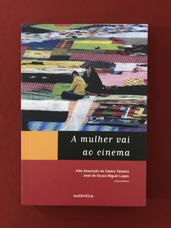 Livro - A Mulher Vai Ao Cinema - Ed. Autêntica - Seminovo