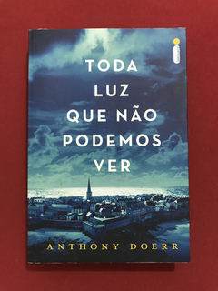 Livro - Toda Luz Que Não Podemos Ver - Anthony Doerr - Semin