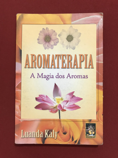 Livro - Aromaterapia - A Magia Dos Aromas - Ed. Madras