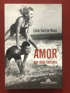 Livro - Amor Em Dois Tempos - Livia Garcia-Roza - Companhia Das Letras