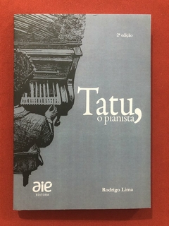 Livro - Tatu, O Pianista - Rodrigo Lima - Aie Editora - Seminovo