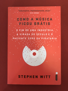 Livro - Como A Música Ficou Grátis - Stephen Witt - Seminovo