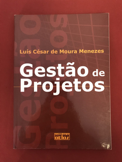 Livro - Gestão De Projetos - Luís César de Moura Menezes
