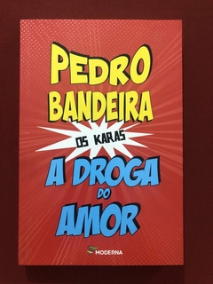Livro - A Droga Do Amor - Pedro Bandeira - Ed. Moderna - Seminovo