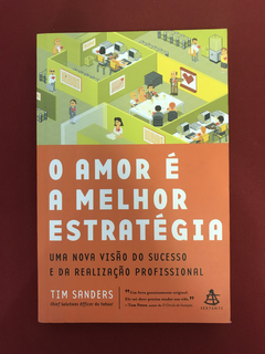 Livro - O Amor É A Melhor Estratégia - Tim Sanders- Seminovo