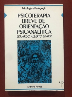 Livro - Psicoterapia Breve De Orientação Psicanalítica - Eduardo Alberto Braier