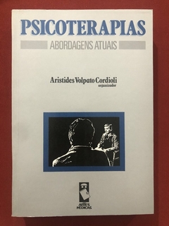 Livro - Psicoterapias: Abordagens Atuais - Aristides Volpato Cordioli - Artes Médicas
