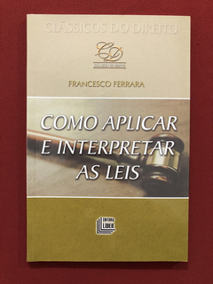 Livro - Como Aplicar E Interpretar As Leis - Ferrara - Semin