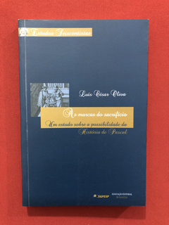 Livro - As Marcas Do Sacrifício - Luis César Oliva- Seminovo