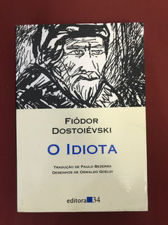 Livro - O Idiota - Fiódor Dostoiévski - Ed. 34 - Seminovo