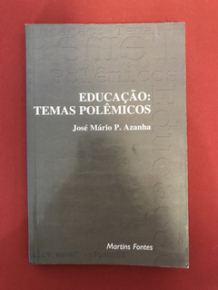 Livro - Educação: Temas Polêmicos - José Mário P. Azanha