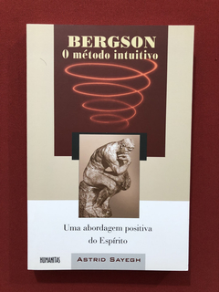 Livro - Bergson - O Método Intuitivo - Astrid Sayegh - Semin