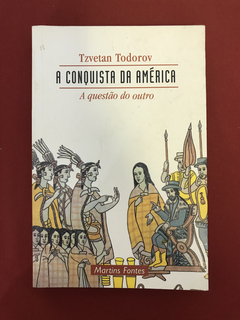 Livro - A Conquista Da América - Tzvetan Todorov