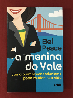 Livro - A Menina Do Vale - Bel Pesce - Ed. Enkla - Seminovo
