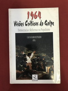 Livro - 1964: Visões Críticas Do Golpe - Caio Navarro De T.