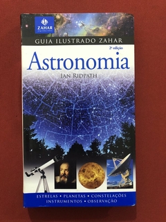Livro - Guia Ilustrado Zahar Astronomia - Ian Ridpath - Ed. Zahar - Seminovo