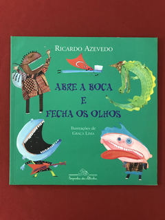 Livro - Abre A Boca E Fecha Os Olhos - Ricardo Azevedo