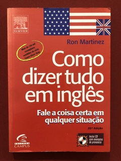 Livro - Como Dizer Tudo Em Inglês - Ron Martinez - Campus