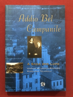 Livro - Addio Bel Campanile - A Saga Dos Lupo - Ignácio De Loyola - Ed. Global