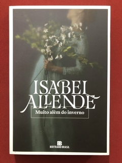 Livro - Muito Além Do Inverno - Isabel Allende - Bertrand Brasil - Seminovo