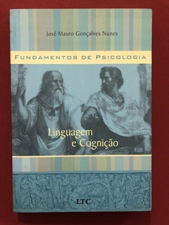 Livro - Linguagem E Cognição - José Mauro G. Nunes - Ed. LTC