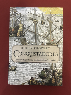 Livro - Conquistadores - Roger Crowley - Capa Dura - Semin.