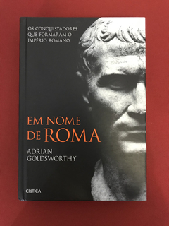 Livro - Em Nome De Roma - Adrian Goldsworthy - Seminovo