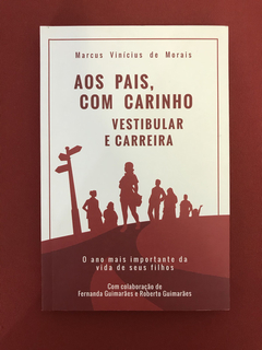 Livro - Aos Pais, Com Carinho- Vestibular E Carreira - Semin