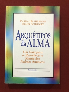 Livro - Arquétipos Da Alma - Varda Hasselmann - Frank Schmolke - Pensamento