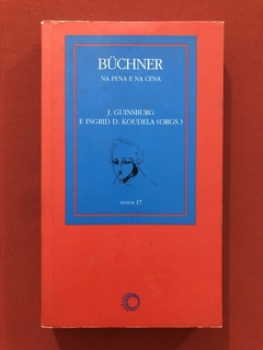 Livro - Buchner: Na Pena E Na Cena - J. Guinsburg - Ed. Perspectiva