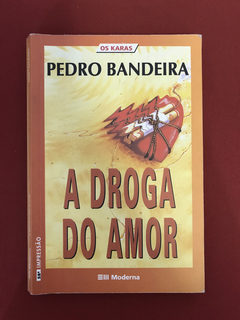 Livro - A Droga Do Amor - Pedro Bandeira - Ed. Moderna