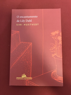 Livro - O Encantamento De Lily Dahl - Siri Hustvedt - Semin.