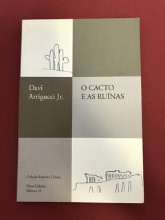 Livro - O Cacto E As Ruínas - Davi Arrigucci Jr. - Ed. 34