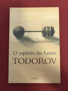 Livro - O Espírito Das Luzes - Todorov - Ed. Barcarolla