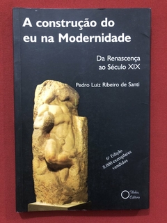 Livro - A Construção Do Eu Na Modernidade - Pedro Luiz Ribeiro De Santi - Ed. Holos