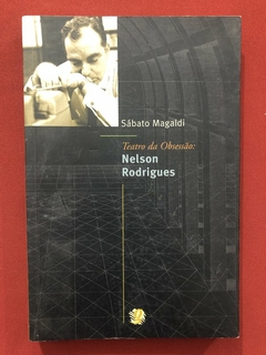 Livro - Teatro Da Obsessão: Nelson Rodrigues - Sábato Magaldi - Editora Global