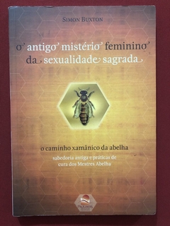 Livro - O Antigo Mistério Feminino Da Sexualidade Sagrada - Simon Buxton