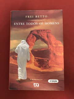 Livro - Entre Todos Os Homens - Frei Betto - Ed. Ática