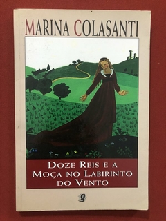 Livro - Doze Reis E A Moça No Labirinto Do Vento - Marian Colasanti - Ed. Global