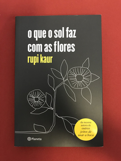 Livro - O Que O Sol Faz Com As Flores - Rupi Kaur - Semin.