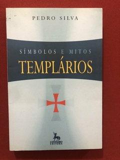Livro - Símbolos E Mitos Templários - Pedro Silva - Ed. Centauro