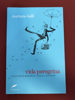 Livro - Vida Peregrina - Mariana Kalil - Dublinense - Semin.