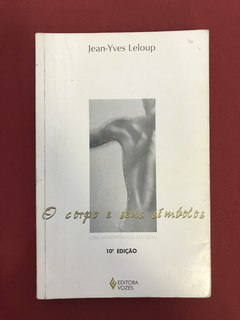 Livro - O Corpo E Seus Símbolos - Jean-Yves Leloup - Vozes